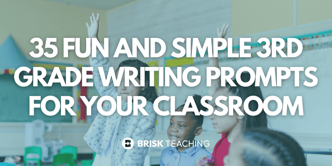35 Fun and Simple 3rd Grade Writing Prompts for Your Classroom Brisk